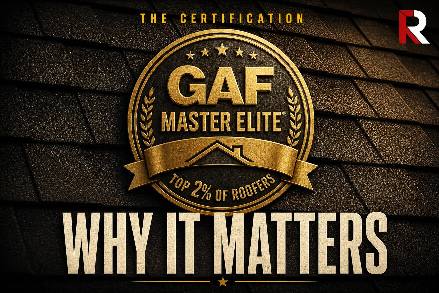 Why GAF Master Elite® Matters